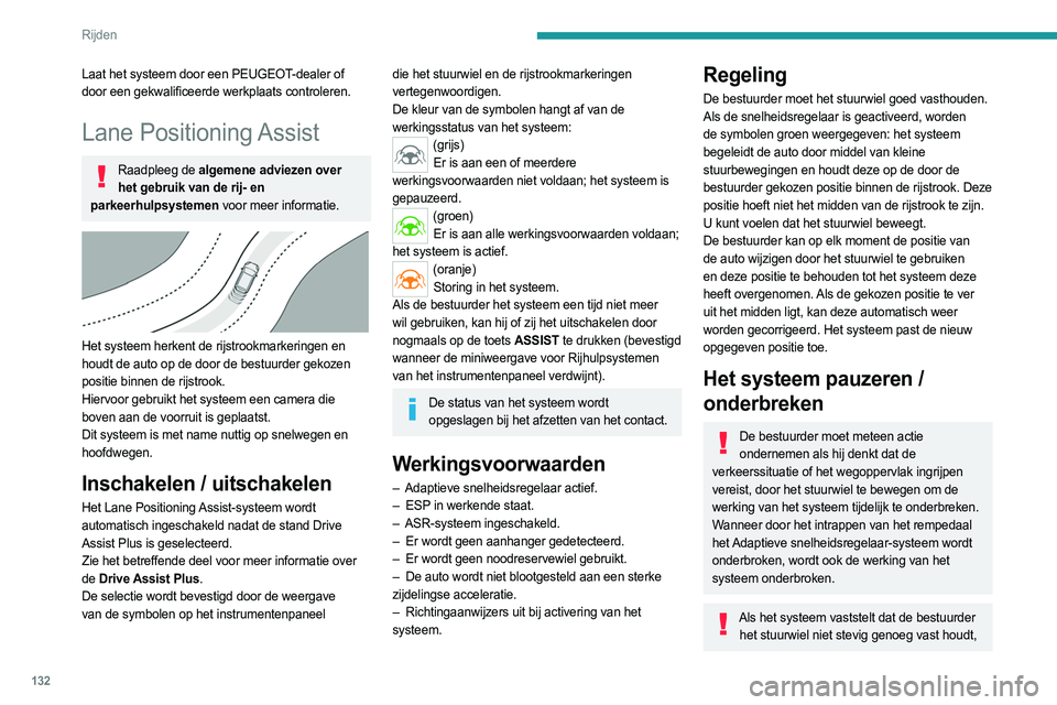 PEUGEOT 308 2022  Instructieboekje (in Dutch) 132
Rijden
Rijomstandigheden en bijbehorende waarschuwingen
In de onderstaande tabellen worden de weergaven beschreven die behoren b\
ij de belangrijkste rijsituaties. De daadwerkelijke volgorde van d