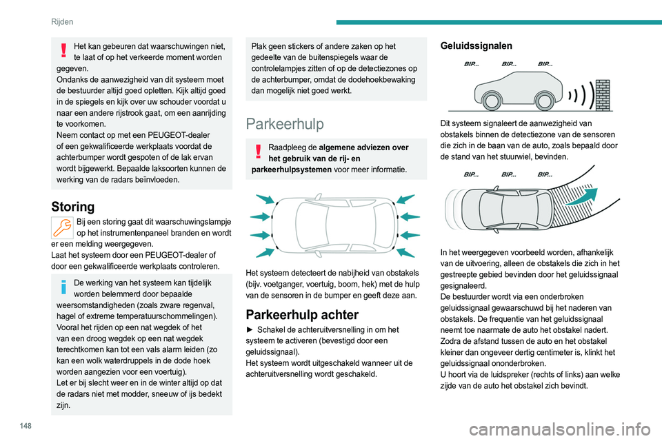 PEUGEOT 308 2022  Instructieboekje (in Dutch) 148
Rijden
Het geluidssignaal instellenDoor op deze toets te drukken wordt het venster geopend waarop u het 
volume van het geluidssignaal kunt instellen.
Grafische weergave 
 
Dit is een aanvulling o