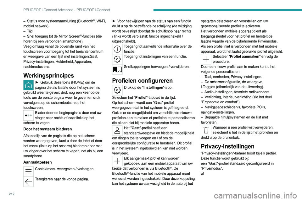 PEUGEOT 308 2022 Instructieboekje (in Dutch) 212
PEUGEOT i-Connect Advanced - PEUGEOT i-Connect
– Status voor systeemaansluiting (Bluetooth®, Wi-Fi,
mobiel netwerk).
–
Tijd.
–
Snel toegang tot de Mirror Screen®-functies (die
horen PEUGEOT 308 2022 Instructieboekje (in Dutch) 212
PEUGEOT i-Connect Advanced - PEUGEOT i-Connect
– Status voor systeemaansluiting (Bluetooth®, Wi-Fi,
mobiel netwerk).
–
Tijd.
–
Snel toegang tot de Mirror Screen®-functies (die
horen
