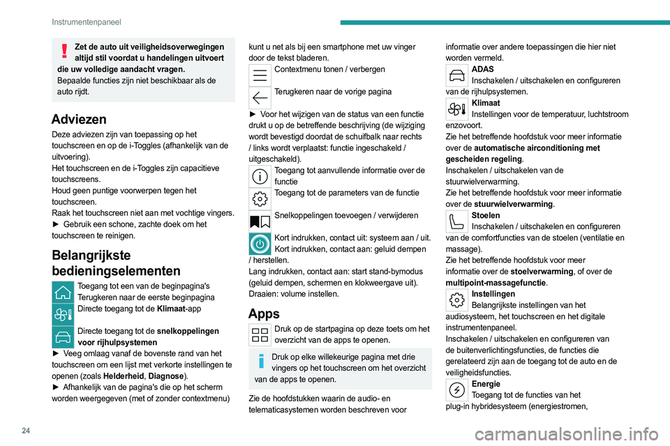 PEUGEOT 308 2022 Instructieboekje (in Dutch) 24
Instrumentenpaneel
verbruiksstatistieken, geprogrammeerd laden,
e-SAVE-functie).
Energie Inschakelen
Energiestroom
Op deze pagina wordt in realtime de werking van het
plug-in hybridesysteem weerg PEUGEOT 308 2022 Instructieboekje (in Dutch) 24
Instrumentenpaneel
verbruiksstatistieken, geprogrammeerd laden,
e-SAVE-functie).
Energie Inschakelen
Energiestroom
Op deze pagina wordt in realtime de werking van het
plug-in hybridesysteem weerg