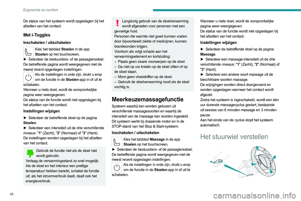 PEUGEOT 308 2022 Instructieboekje (in Dutch) 48
Ergonomie en comfort
De status van het systeem wordt opgeslagen bij het
afzetten van het contact.
Met i-Toggles
Inschakelen / uitschakelen
Kies het tabblad Stoelen in de app Stoelen op het touch PEUGEOT 308 2022 Instructieboekje (in Dutch) 48
Ergonomie en comfort
De status van het systeem wordt opgeslagen bij het
afzetten van het contact.
Met i-Toggles
Inschakelen / uitschakelen
Kies het tabblad Stoelen in de app Stoelen op het touch