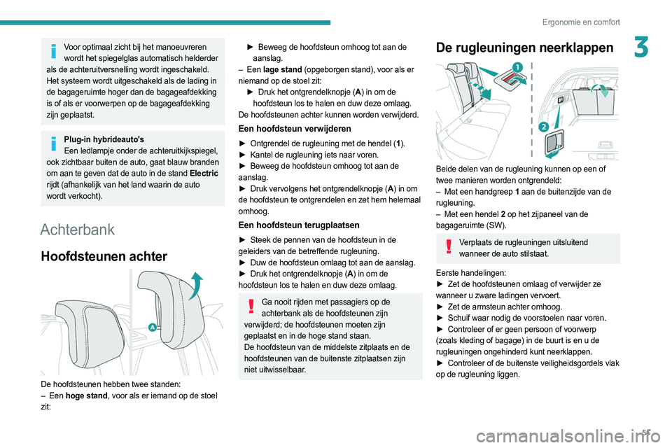 PEUGEOT 308 2022 Instructieboekje (in Dutch) 51
Ergonomie en comfort
3Voor optimaal zicht bij het manoeuvreren wordt het spiegelglas automatisch helderder
als de achteruitversnelling wordt ingeschakeld.
Het systeem wordt uitgeschakeld als de la PEUGEOT 308 2022 Instructieboekje (in Dutch) 51
Ergonomie en comfort
3Voor optimaal zicht bij het manoeuvreren wordt het spiegelglas automatisch helderder
als de achteruitversnelling wordt ingeschakeld.
Het systeem wordt uitgeschakeld als de la