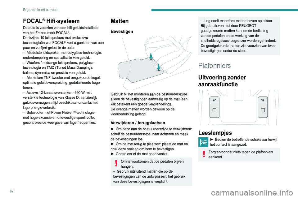 PEUGEOT 308 2022 Instructieboekje (in Dutch) 62
Ergonomie en comfort
FOCAL® Hifi-systeem
De auto is voorzien van een hifi-geluidsinstallatie
van het Franse merk FOCAL®.
Dankzij de 10 luidsprekers met exclusieve
technologieën van FOCAL
® ku PEUGEOT 308 2022 Instructieboekje (in Dutch) 62
Ergonomie en comfort
FOCAL® Hifi-systeem
De auto is voorzien van een hifi-geluidsinstallatie
van het Franse merk FOCAL®.
Dankzij de 10 luidsprekers met exclusieve
technologieën van FOCAL
® ku