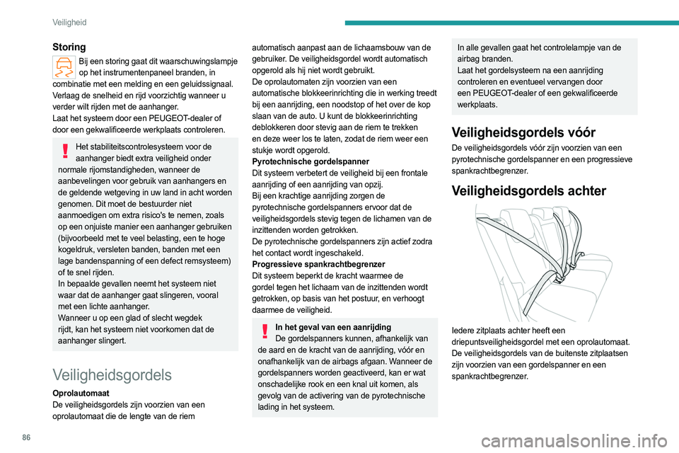 PEUGEOT 308 2022 Instructieboekje (in Dutch) 86
Veiligheid
Storing
Bij een storing gaat dit waarschuwingslampje op het instrumentenpaneel branden, in
combinatie met een melding en een geluidssignaal.
Verlaag de snelheid en rijd voorzichtig wann PEUGEOT 308 2022 Instructieboekje (in Dutch) 86
Veiligheid
Storing
Bij een storing gaat dit waarschuwingslampje op het instrumentenpaneel branden, in
combinatie met een melding en een geluidssignaal.
Verlaag de snelheid en rijd voorzichtig wann