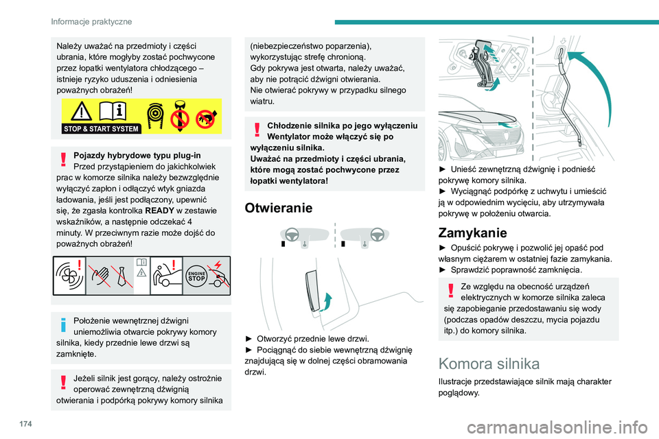 PEUGEOT 308 2022 Instrukcja obsługi (in Polish) 174
Informacje praktyczne
Należy uważać na przedmioty i części
ubrania, które mogłyby zostać pochwycone
przez łopatki wentylatora chłodzącego –
istnieje ryzyko uduszenia i odniesienia PEUGEOT 308 2022 Instrukcja obsługi (in Polish) 174
Informacje praktyczne
Należy uważać na przedmioty i części
ubrania, które mogłyby zostać pochwycone
przez łopatki wentylatora chłodzącego –
istnieje ryzyko uduszenia i odniesienia