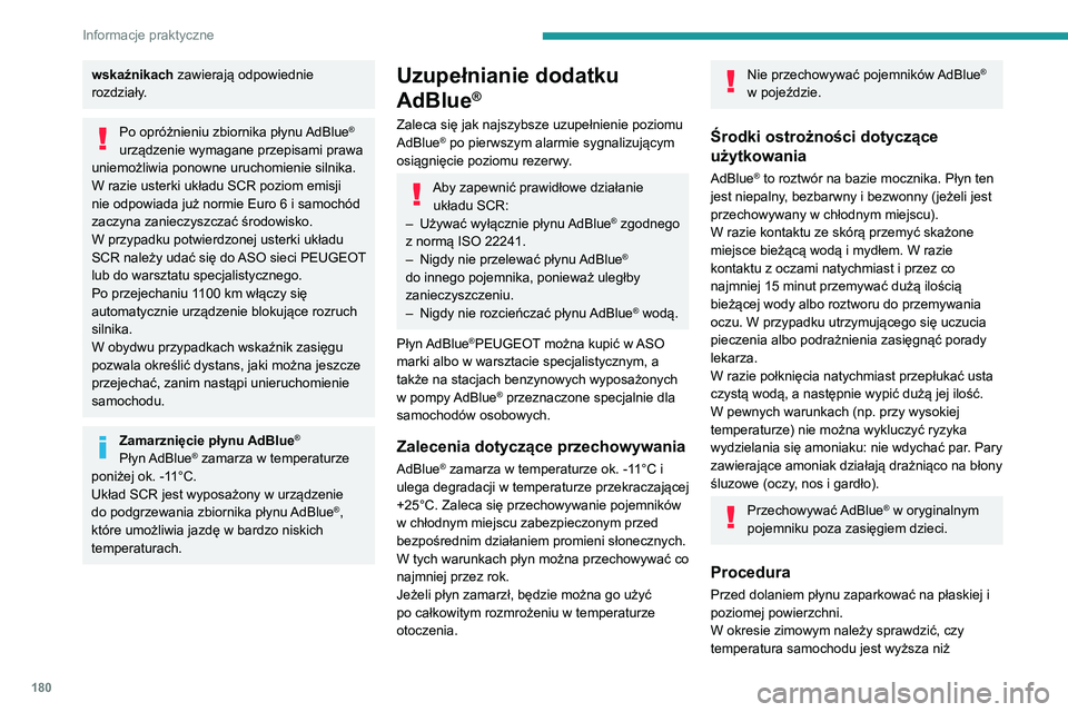 PEUGEOT 308 2022  Instrukcja obsługi (in Polish) 180
Informacje praktyczne
wskaźnikach zawierają odpowiednie 
rozdziały.
Po opróżnieniu zbiornika płynu AdBlue® 
urządzenie wymagane przepisami prawa 
uniemożliwia ponowne uruchomienie silnika