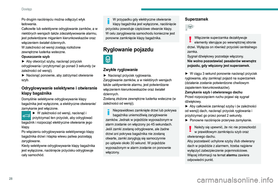 PEUGEOT 308 2022 Instrukcja obsługi (in Polish) 28
Dostęp
Po drugim naciśnięciu można odłączyć wtyk
ładowania.
Całkowite lub selektywne odryglowanie zamków, a w
niektórych wersjach także zdezaktywowanie alarmu,
jest potwierdzane mig PEUGEOT 308 2022 Instrukcja obsługi (in Polish) 28
Dostęp
Po drugim naciśnięciu można odłączyć wtyk
ładowania.
Całkowite lub selektywne odryglowanie zamków, a w
niektórych wersjach także zdezaktywowanie alarmu,
jest potwierdzane mig