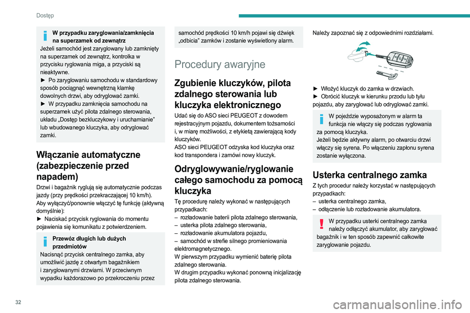 PEUGEOT 308 2022 Instrukcja obsługi (in Polish) 32
Dostęp
W przypadku zaryglowania/zamknięcia na superzamek od zewnątrz
Jeżeli samochód jest zaryglowany lub zamknięty
na superzamek od zewnątrz, kontrolka w
przycisku ryglowania miga, a prz PEUGEOT 308 2022 Instrukcja obsługi (in Polish) 32
Dostęp
W przypadku zaryglowania/zamknięcia na superzamek od zewnątrz
Jeżeli samochód jest zaryglowany lub zamknięty
na superzamek od zewnątrz, kontrolka w
przycisku ryglowania miga, a prz