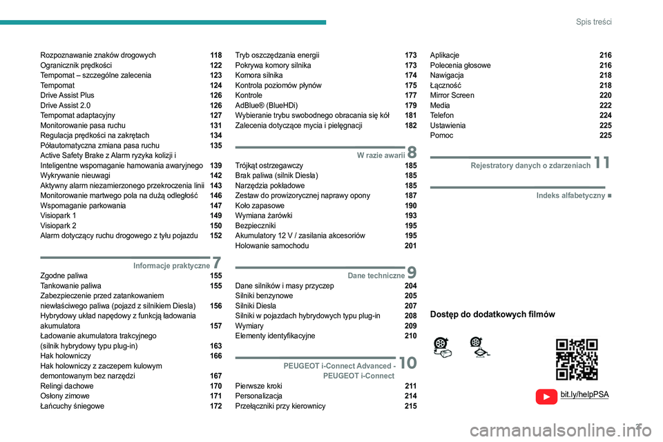 PEUGEOT 308 2022  Instrukcja obsługi (in Polish) 3
Spis treści
  
  
 
 
 
 
Rozpoznawanie znaków drogowych  11 8
Ogranicznik prędkości  122
Tempomat – szczególne zalecenia  123
Tempomat  124
Drive Assist Plus  126
Drive Assist 2.0  126
Tempo