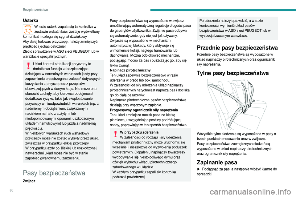 PEUGEOT 308 2022  Instrukcja obsługi (in Polish) 86
Bezpieczeństwo
Usterka
W razie usterki zapala się ta kontrolka w zestawie wskaźników, zostaje wyświetlony 
komunikat i rozlega się sygnał dźwiękowy.
Aby dalej holować przyczepę, należy 