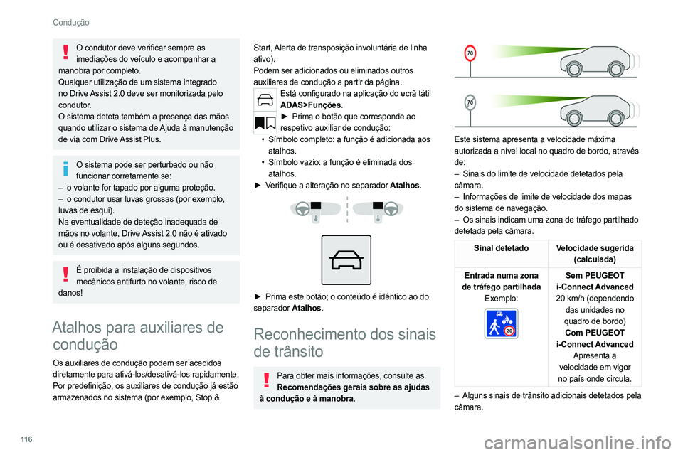 PEUGEOT 308 2022 Manual de utilização (in Portuguese) 11 6
Condução
O condutor deve verificar sempre as imediações do veículo e acompanhar a
manobra por completo.
Qualquer utilização de um sistema integrado
no
Drive Assist 2.0 deve ser monit PEUGEOT 308 2022 Manual de utilização (in Portuguese) 11 6
Condução
O condutor deve verificar sempre as imediações do veículo e acompanhar a
manobra por completo.
Qualquer utilização de um sistema integrado
no
Drive Assist 2.0 deve ser monit
