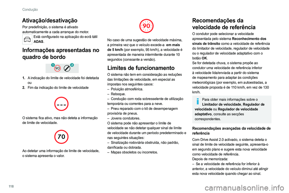 PEUGEOT 308 2022 Manual de utilização (in Portuguese) 11 8
Condução
Ativação/desativação
Por predefinição, o sistema é ativado
automaticamente a cada arranque do motor.
Está configurado na aplicação do ecrã tátil ADAS.
Informações apres PEUGEOT 308 2022 Manual de utilização (in Portuguese) 11 8
Condução
Ativação/desativação
Por predefinição, o sistema é ativado
automaticamente a cada arranque do motor.
Está configurado na aplicação do ecrã tátil ADAS.
Informações apres