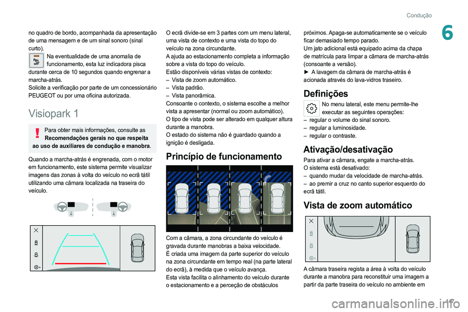 PEUGEOT 308 2022 Manual de utilização (in Portuguese) 147
Condução
6no quadro de bordo, acompanhada da apresentação
de uma mensagem e de um sinal sonoro (sinal
curto).
Na eventualidade de uma anomalia de funcionamento, esta luz indicadora pisca
du PEUGEOT 308 2022 Manual de utilização (in Portuguese) 147
Condução
6no quadro de bordo, acompanhada da apresentação
de uma mensagem e de um sinal sonoro (sinal
curto).
Na eventualidade de uma anomalia de funcionamento, esta luz indicadora pisca
du