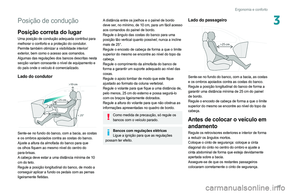 PEUGEOT 308 2022 Manual de utilização (in Portuguese) 43
Ergonomia e conforto
3Posição de condução
Posição correta do lugar
Uma posição de condução adequada contribui para
melhorar o conforto e a proteção do condutor.
Permite também otimiza PEUGEOT 308 2022 Manual de utilização (in Portuguese) 43
Ergonomia e conforto
3Posição de condução
Posição correta do lugar
Uma posição de condução adequada contribui para
melhorar o conforto e a proteção do condutor.
Permite também otimiza