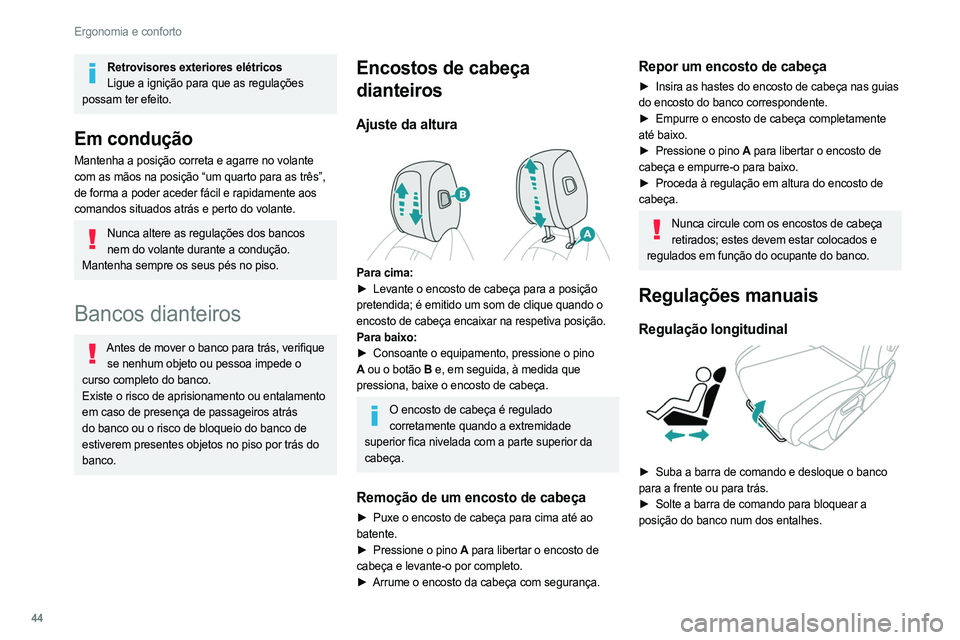 PEUGEOT 308 2022 Manual de utilização (in Portuguese) 44
Ergonomia e conforto
Retrovisores exteriores elétricosLigue a ignição para que as regulações
possam ter efeito.
Em condução
Mantenha a posição correta e agarre no volante
com as mãos na PEUGEOT 308 2022 Manual de utilização (in Portuguese) 44
Ergonomia e conforto
Retrovisores exteriores elétricosLigue a ignição para que as regulações
possam ter efeito.
Em condução
Mantenha a posição correta e agarre no volante
com as mãos na