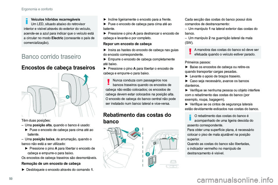 PEUGEOT 308 2022 Manual de utilização (in Portuguese) 50
Ergonomia e conforto
Veículos híbridos recarregáveisUm LED, situado abaixo do retrovisor
interior e visível através do exterior do veículo,
acende-se a azul para indicar que o veículo est PEUGEOT 308 2022 Manual de utilização (in Portuguese) 50
Ergonomia e conforto
Veículos híbridos recarregáveisUm LED, situado abaixo do retrovisor
interior e visível através do exterior do veículo,
acende-se a azul para indicar que o veículo est