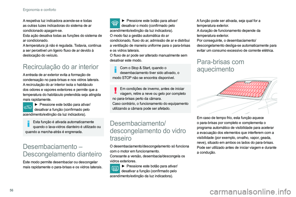 PEUGEOT 308 2022 Manual de utilização (in Portuguese) 56
Ergonomia e conforto
A respetiva luz indicadora acende-se e todas
as outras luzes indicadoras do sistema de ar
condicionado apagam-se.
Esta ação desativa todas as funções do sistema de
ar co PEUGEOT 308 2022 Manual de utilização (in Portuguese) 56
Ergonomia e conforto
A respetiva luz indicadora acende-se e todas
as outras luzes indicadoras do sistema de ar
condicionado apagam-se.
Esta ação desativa todas as funções do sistema de
ar co