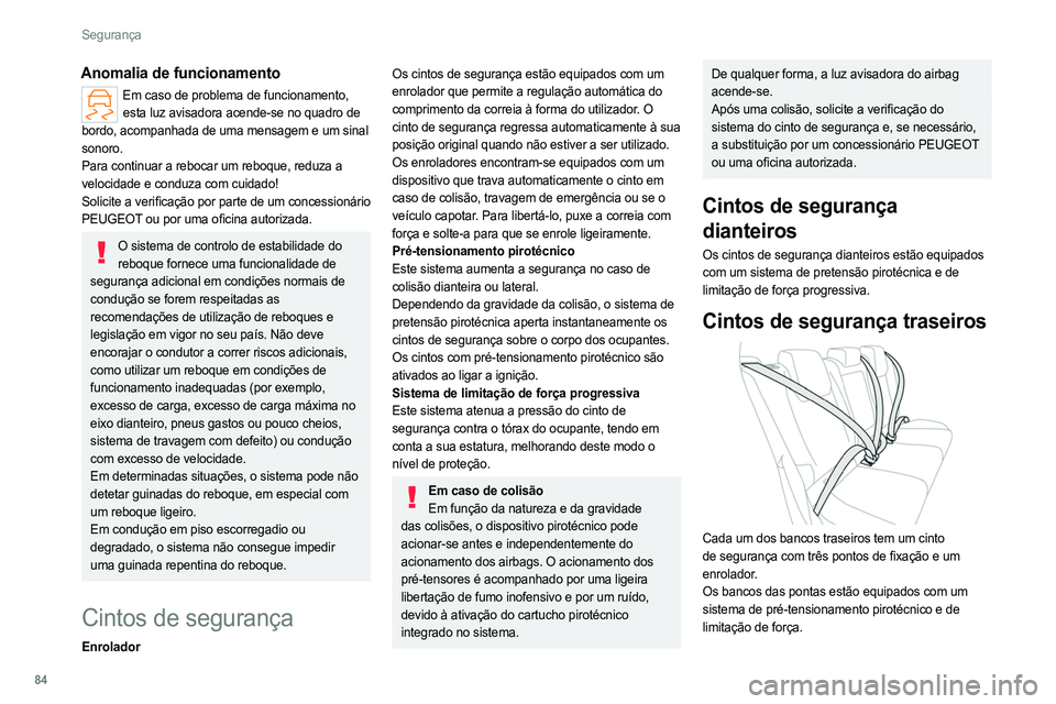PEUGEOT 308 2022 Manual de utilização (in Portuguese) 84
Segurança
Anomalia de funcionamento
Em caso de problema de funcionamento, esta luz avisadora acende-se no quadro de
bordo, acompanhada de uma mensagem e um sinal
sonoro.
Para continuar a rebocar PEUGEOT 308 2022 Manual de utilização (in Portuguese) 84
Segurança
Anomalia de funcionamento
Em caso de problema de funcionamento, esta luz avisadora acende-se no quadro de
bordo, acompanhada de uma mensagem e um sinal
sonoro.
Para continuar a rebocar