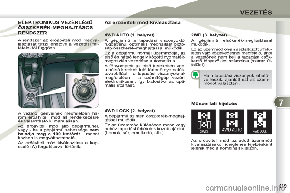 PEUGEOT 4007 2012  Kezelési útmutató (in Hungarian) 7
VEZETÉS
ELEKTRONIKUS VEZÉRLÉSŰELEKTRO
