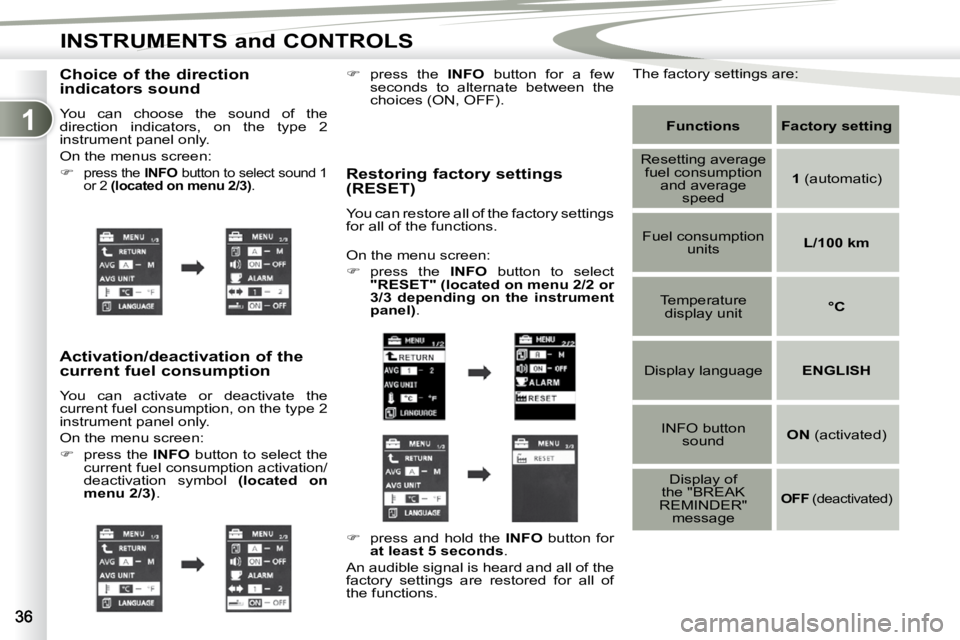 PEUGEOT 4007 2010.5 User Guide 1
INSTRUMENTS and CONTROLS
� � �C�h�o�i�c�e� �o�f� �t�h�e� �d�i�r�e�c�t�i�o�n�  
indicators sound  
 You  can  choose  the  sound  of  the  
�d�i�r�e�c�t�i�o�n�  �i�n�d�i�c�a�t�o�r�s�,�  �o�n�  �t�h�e