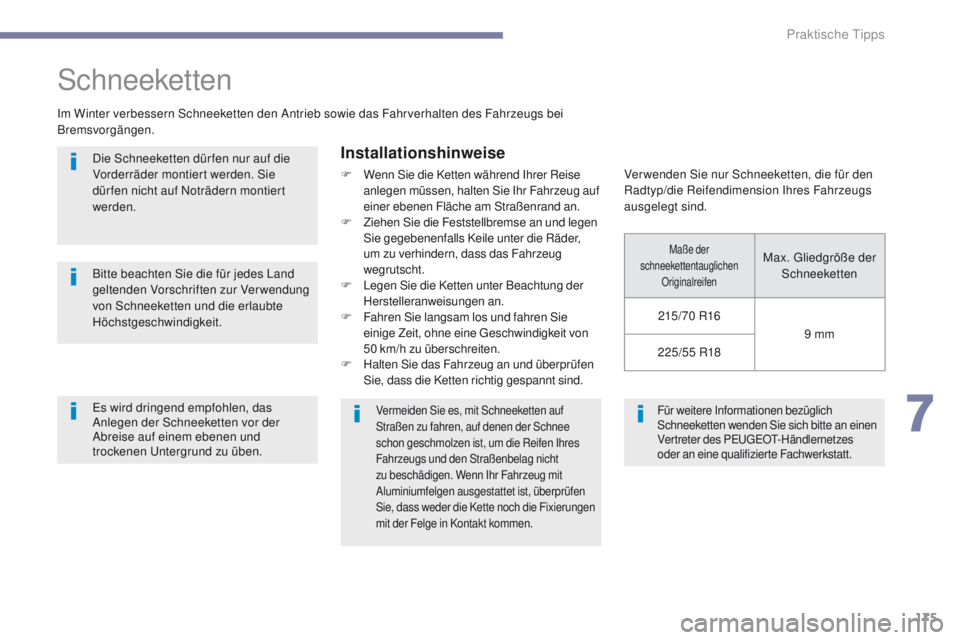 PEUGEOT 4008 2015 Betriebsanleitungen (in German) 175
4008_de_Chap07_info-pratiques_ed01-2016
Für weitere Informationen bezüglich
Schneeketten wenden Sie sich bitte an einen
Vertreter des P
e
uge
Ot-
Händlernetzes
oder an eine qualifizierte Fa PEUGEOT 4008 2015 Betriebsanleitungen (in German) 175
4008_de_Chap07_info-pratiques_ed01-2016
Für weitere Informationen bezüglich
Schneeketten wenden Sie sich bitte an einen
Vertreter des P
e
uge
Ot-
Händlernetzes
oder an eine qualifizierte Fa