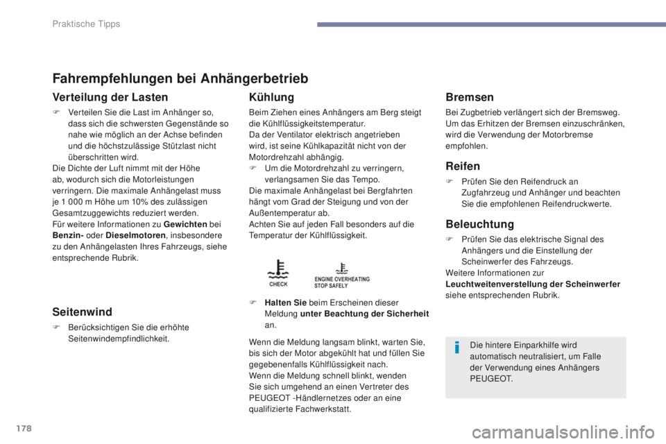 PEUGEOT 4008 2015 Betriebsanleitungen (in German) 178
4008_de_Chap07_info-pratiques_ed01-2016
Fahrempfehlungen bei Anhängerbetrieb
Verteilung der Lasten
F Verteilen Sie die Last im Anhänger so, dass sich die schwersten ge genstände so
nahe wie m PEUGEOT 4008 2015 Betriebsanleitungen (in German) 178
4008_de_Chap07_info-pratiques_ed01-2016
Fahrempfehlungen bei Anhängerbetrieb
Verteilung der Lasten
F Verteilen Sie die Last im Anhänger so, dass sich die schwersten ge genstände so
nahe wie m