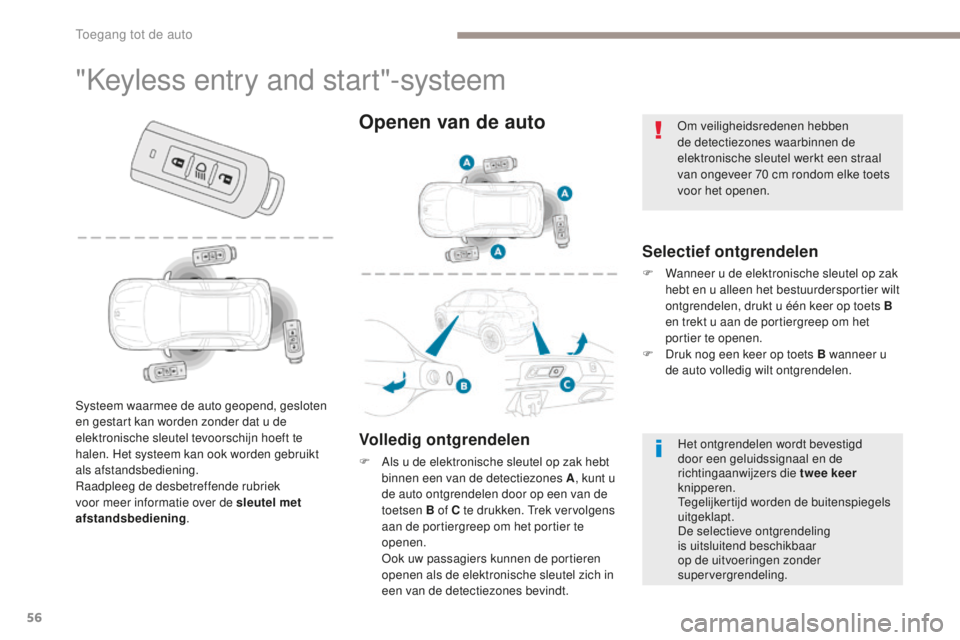 PEUGEOT 4008 2015 Instructieboekje (in Dutch) 56
4008_nl_Chap02_ouvertures_ed01-2016
"Keyless entry and start"-systeem
Selectief ontgrendelen
F Wanneer u de elektronische sleutel op zak hebt en u alleen het bestuurdersportier wilt
ontgre PEUGEOT 4008 2015 Instructieboekje (in Dutch) 56
4008_nl_Chap02_ouvertures_ed01-2016
"Keyless entry and start"-systeem
Selectief ontgrendelen
F Wanneer u de elektronische sleutel op zak hebt en u alleen het bestuurdersportier wilt
ontgre