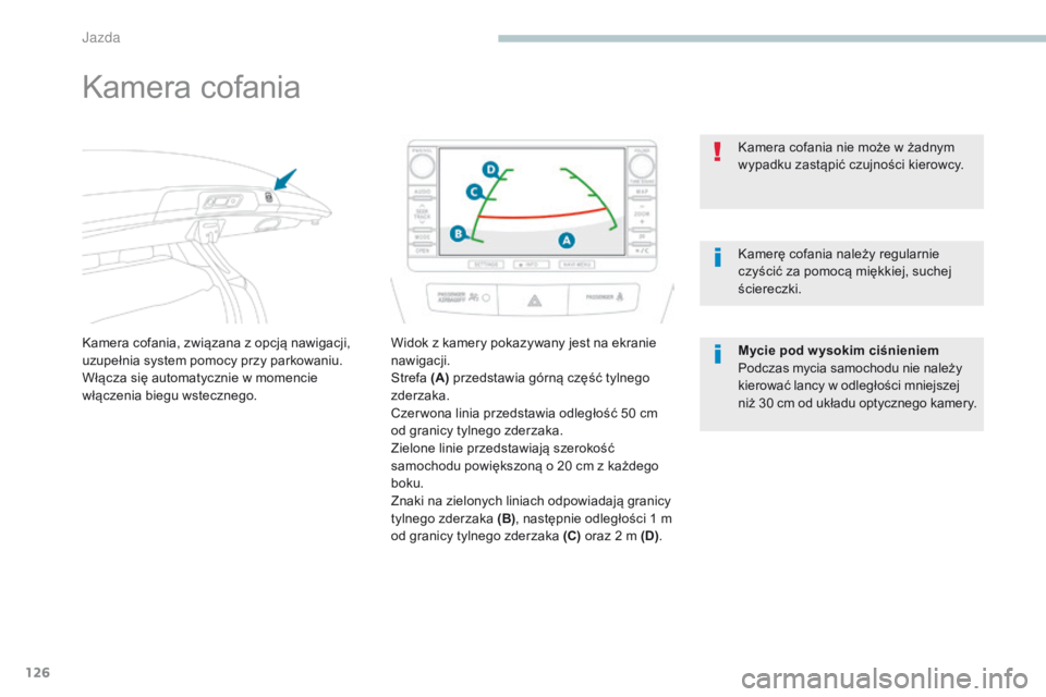 PEUGEOT 4008 2015 Instrukcja obsługi (in Polish) 126
4008_pl_Chap04_conduite_ed01-2016
Kamera cofania
Kamera cofania, zwiÄ…zana z opcjÄ… nawigacji,
uzupełnia system pomocy przy parkowaniu.
Włącza się automatycznie w momencie
włączenia biegu PEUGEOT 4008 2015 Instrukcja obsługi (in Polish) 126
4008_pl_Chap04_conduite_ed01-2016
Kamera cofania
Kamera cofania, zwiÄ…zana z opcjÄ… nawigacji,
uzupełnia system pomocy przy parkowaniu.
Włącza się automatycznie w momencie
włączenia biegu