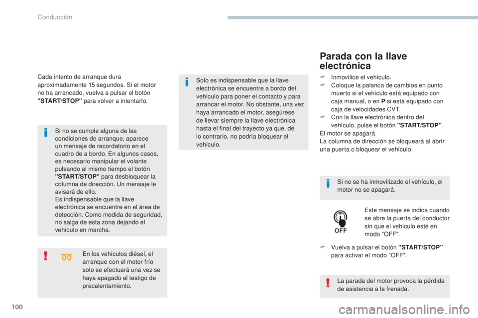 PEUGEOT 4008 2017 Manual del propietario (in Spanish) 100
4008_es_Chap04_conduite_ed01-2016
En los vehÃculos diésel, el
arranque con el motor frÃo
solo se efectuará una vez se
haya apagado el testigo de
precalentamiento.
Si no se cumple alguna de PEUGEOT 4008 2017 Manual del propietario (in Spanish) 100
4008_es_Chap04_conduite_ed01-2016
En los vehÃculos diésel, el
arranque con el motor frÃo
solo se efectuará una vez se
haya apagado el testigo de
precalentamiento.
Si no se cumple alguna de