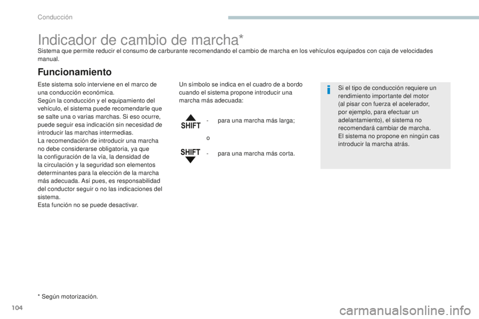 PEUGEOT 4008 2017 Manual del propietario (in Spanish) 104
4008_es_Chap04_conduite_ed01-2016
Indicador de cambio de marcha*Sistema que permite reducir el consumo de carburante recomendando el cambio de marcha en los vehÃculos equipados con caja de veloci PEUGEOT 4008 2017 Manual del propietario (in Spanish) 104
4008_es_Chap04_conduite_ed01-2016
Indicador de cambio de marcha*Sistema que permite reducir el consumo de carburante recomendando el cambio de marcha en los vehÃculos equipados con caja de veloci