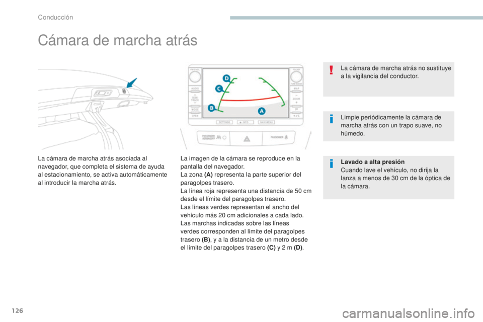 PEUGEOT 4008 2017 Manual del propietario (in Spanish) 126
4008_es_Chap04_conduite_ed01-2016
Cámara de marcha atrás
La cámara de marcha atrás asociada al
navegador, que completa el sistema de ayuda
al estacionamiento, se activa automáticamente
al PEUGEOT 4008 2017 Manual del propietario (in Spanish) 126
4008_es_Chap04_conduite_ed01-2016
Cámara de marcha atrás
La cámara de marcha atrás asociada al
navegador, que completa el sistema de ayuda
al estacionamiento, se activa automáticamente
al