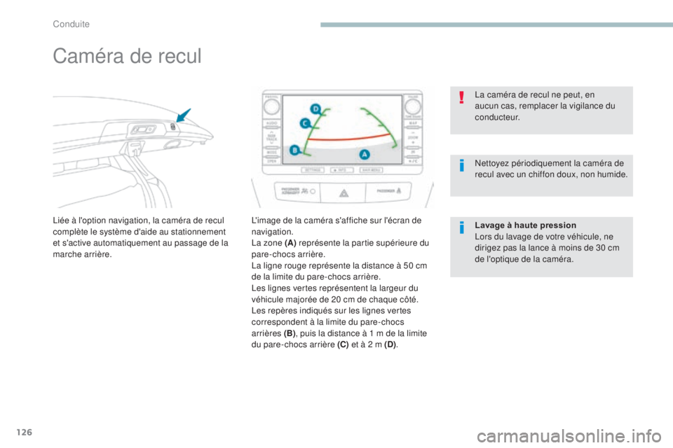 PEUGEOT 4008 2017 Manuel du propriétaire (in French) 126
Caméra de recul
Liée à l'option navigation, la caméra de recul
complète le système d'aide au stationnement
et s'active automatiquement au passage de la
marche arrière.L'i PEUGEOT 4008 2017 Manuel du propriétaire (in French) 126
Caméra de recul
Liée à l'option navigation, la caméra de recul
complète le système d'aide au stationnement
et s'active automatiquement au passage de la
marche arrière.L'i