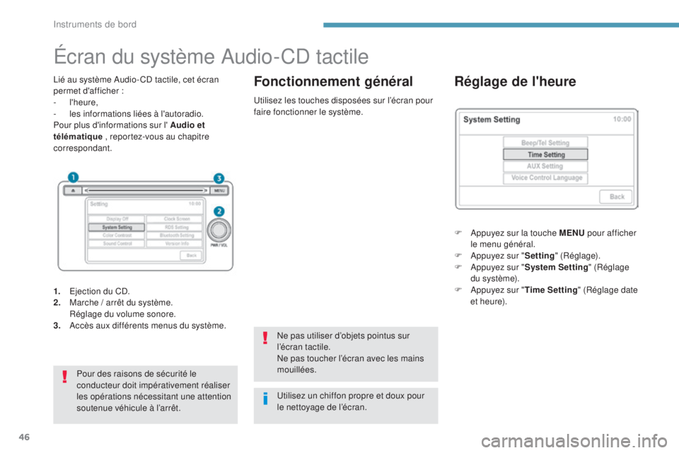 PEUGEOT 4008 2017 Manuel du propriétaire (in French) 46
Écran du système Audio-CD tactile
Lié au système Audio- CD tactile, cet écran
permet d'afficher :
-
l'heure,
-
l
es informations liées à l'autoradio.
Pour plus d'informa PEUGEOT 4008 2017 Manuel du propriétaire (in French) 46
Écran du système Audio-CD tactile
Lié au système Audio- CD tactile, cet écran
permet d'afficher :
-
l'heure,
-
l
es informations liées à l'autoradio.
Pour plus d'informa