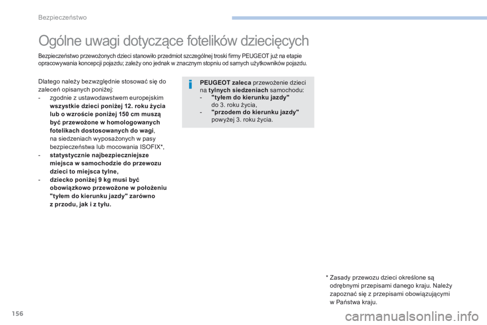 PEUGEOT 4008 2017 Instrukcja obsługi (in Polish) 156
4008_pl_Chap06_securite_ed01-2016
Ogólne uwagi dotyczące fotelików dziecięcych
Dlatego należy bezwzględnie stosować się do
zaleceń opisanych poniżej:
-
z
godnie z ustawodawstwem europ PEUGEOT 4008 2017 Instrukcja obsługi (in Polish) 156
4008_pl_Chap06_securite_ed01-2016
Ogólne uwagi dotyczące fotelików dziecięcych
Dlatego należy bezwzględnie stosować się do
zaleceń opisanych poniżej:
-
z
godnie z ustawodawstwem europ