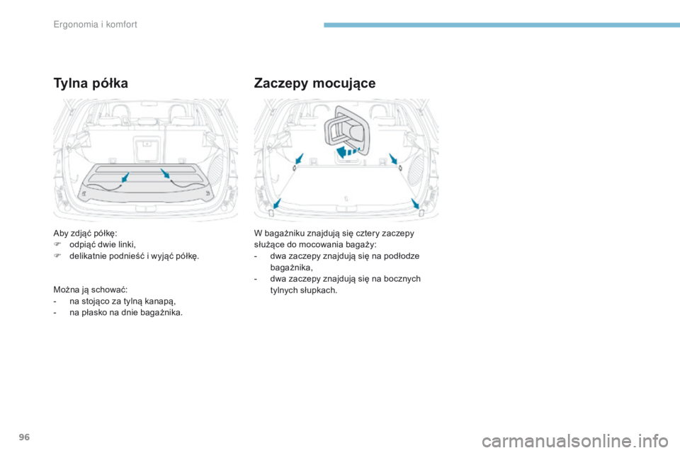 PEUGEOT 4008 2017 Instrukcja obsługi (in Polish) 96
4008_pl_Chap03_Ergonomie-et-confort_ed01-2016
Ty l n a p ó ł k aZaczepy mocujące
W bagażniku znajdują się cztery zaczepy
służące do mocowania bagaży:
-
d
wa zaczepy znajdują się n PEUGEOT 4008 2017 Instrukcja obsługi (in Polish) 96
4008_pl_Chap03_Ergonomie-et-confort_ed01-2016
Ty l n a p ó ł k aZaczepy mocujące
W bagażniku znajdują się cztery zaczepy
służące do mocowania bagaży:
-
d
wa zaczepy znajdujÄ… siÄ™ n