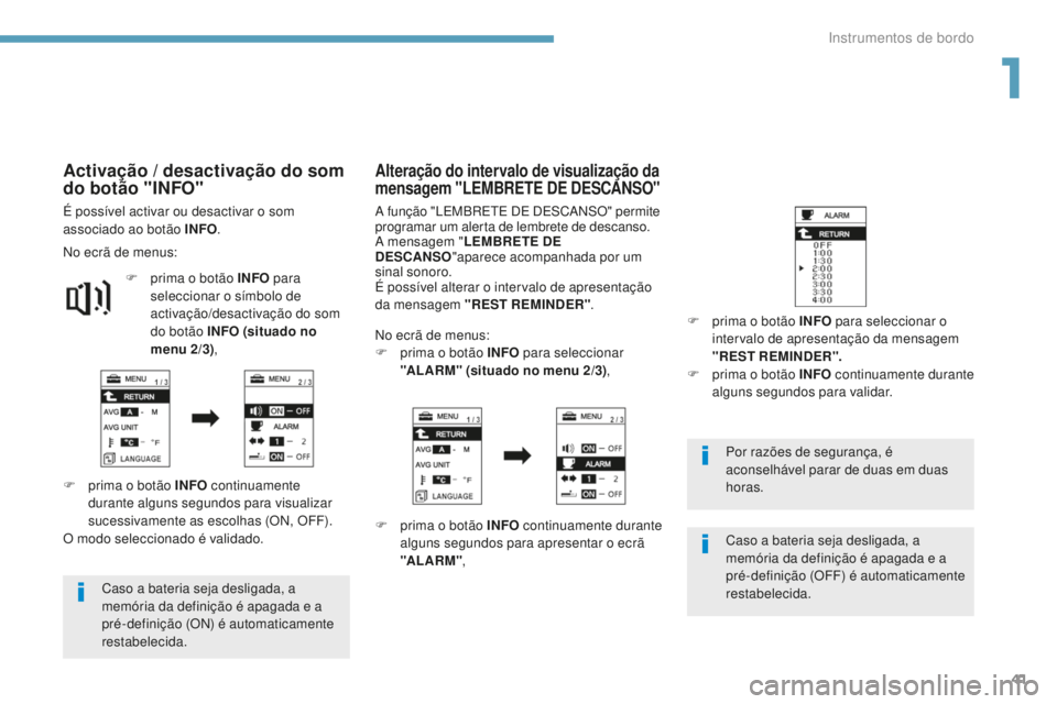 PEUGEOT 4008 2017 Manual de utilização (in Portuguese) 41
4008_pt_Chap01_Instruments-de-bord_ed01-2016
Caso a bateria seja desligada, a
memória da definição é apagada e a
pré-definição (ON) é automaticamente
restabelecida.Por razões de seguran PEUGEOT 4008 2017 Manual de utilização (in Portuguese) 41
4008_pt_Chap01_Instruments-de-bord_ed01-2016
Caso a bateria seja desligada, a
memória da definição é apagada e a
pré-definição (ON) é automaticamente
restabelecida.Por razões de seguran