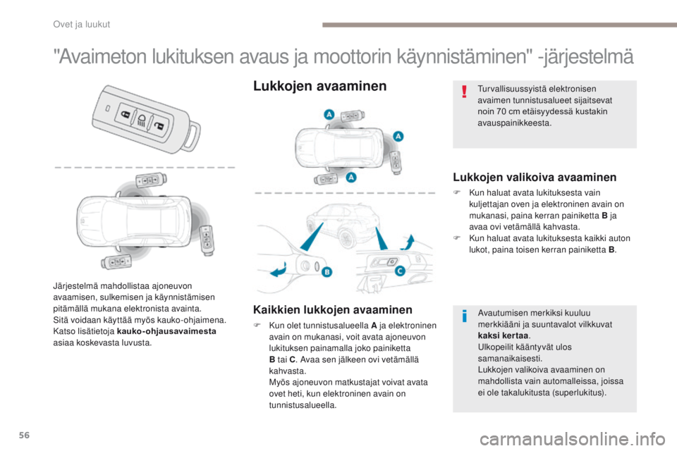 PEUGEOT 4008 2017 Omistajan Käsikirja (in Finnish) 56
4008_fi_Chap02_ouvertures_ed01-2016
"Avaimeton lukituksen avaus ja moottorin käynnistäminen" -järjestelmä
Lukkojen valikoiva avaaminen
F Kun haluat avata lukituksesta vain kuljettajan o PEUGEOT 4008 2017 Omistajan Käsikirja (in Finnish) 56
4008_fi_Chap02_ouvertures_ed01-2016
"Avaimeton lukituksen avaus ja moottorin käynnistäminen" -järjestelmä
Lukkojen valikoiva avaaminen
F Kun haluat avata lukituksesta vain kuljettajan o