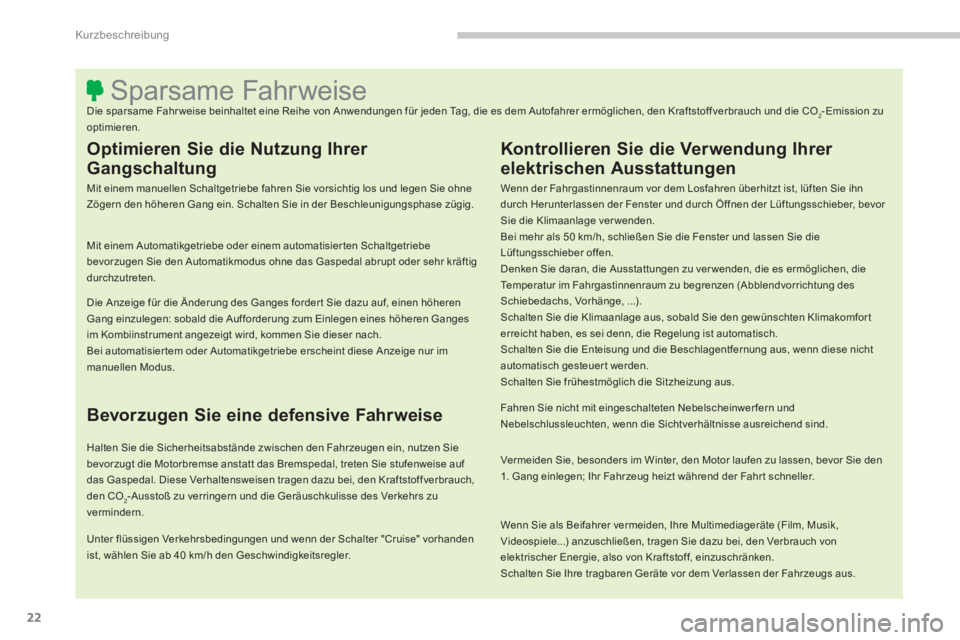 PEUGEOT 4008 2014 Betriebsanleitungen (in German) 22
Kurzbeschreibung
Sparsame Fahrweise
Die sparsame Fahr weise beinhaltet eine Reihe von Anwendu PEUGEOT 4008 2014 Betriebsanleitungen (in German) 22
Kurzbeschreibung
Sparsame Fahrweise
Die sparsame Fahr weise beinhaltet eine Reihe von Anwendu