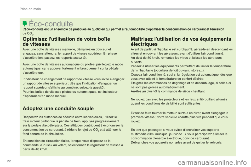PEUGEOT 4008 2014 Manuel du propriétaire (in French) 22
Prise en main
Éco-conduite
de CO2.
Optimisez l’utilisation de votre boîte
de vitesses
Avec une boîte de vitesses PEUGEOT 4008 2014 Manuel du propriétaire (in French) 22
Prise en main
Éco-conduite
de CO2.
Optimisez l’utilisation de votre boîte
de vitesses
Avec une boîte de vitesses