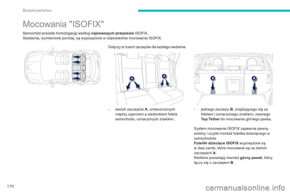 PEUGEOT 4008 2014 Instrukcja obsługi (in Polish) 170
Bezpieczeństwo
Mocowania "ISOFIX"
Samochód posiada homologację według najnowszych przepisów
ISOFIX.
Siedzenia, wymienione poniżej, są wypo PEUGEOT 4008 2014 Instrukcja obsługi (in Polish) 170
Bezpieczeństwo
Mocowania "ISOFIX"
Samochód posiada homologację według najnowszych przepisów
ISOFIX.
Siedzenia, wymienione poniżej, są wypo