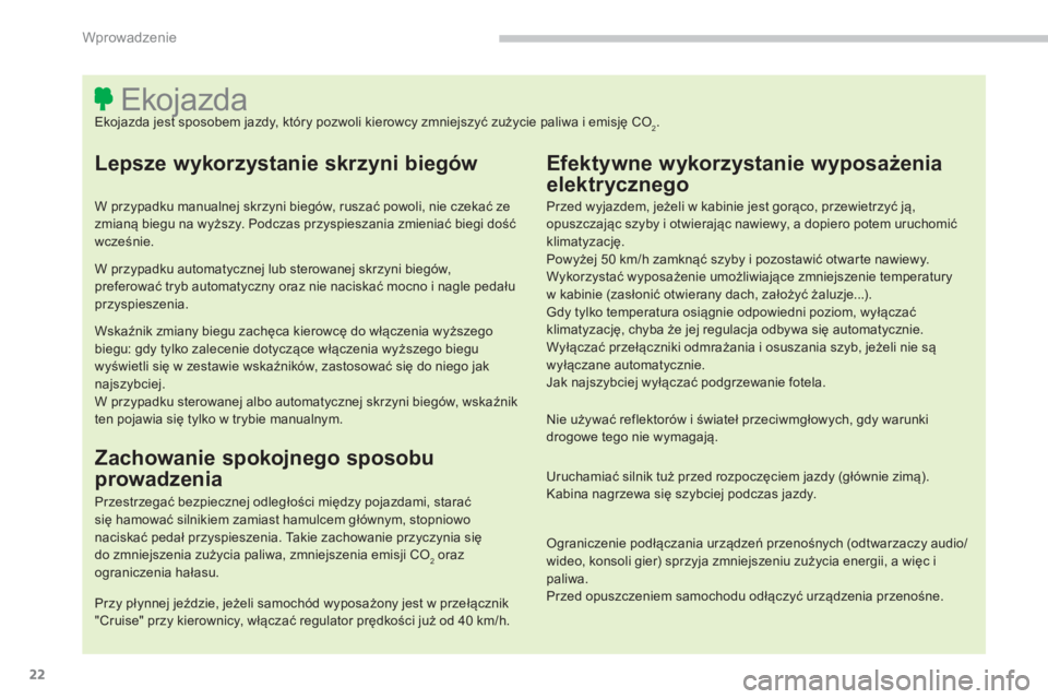 PEUGEOT 4008 2014 Instrukcja obsługi (in Polish) 22
Wprowadzenie
Ekojazda
Ekojazda jest sposobem jazdy, który pozwoli kierowcy zmniejszyć zuży PEUGEOT 4008 2014 Instrukcja obsługi (in Polish) 22
Wprowadzenie
Ekojazda
Ekojazda jest sposobem jazdy, który pozwoli kierowcy zmniejszyć zuży