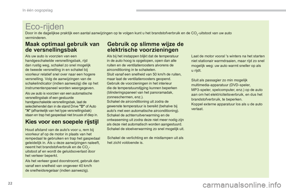 PEUGEOT 4008 2012  Instructieboekje (in Dutch) 22
In één oogopslag
   
 
 
 
 
 
 
 
 
 
 
 
 
 
 
 
 
 
 
 
 
 
 
 
 
 
 
 
 
 
 
 
 
 
 
 
 
 
 
 
 
 
 
 
 
 
 
Eco-rijden 
Door in de dagelijkse praktijk een aantal aanwijzingen op te volgen ku