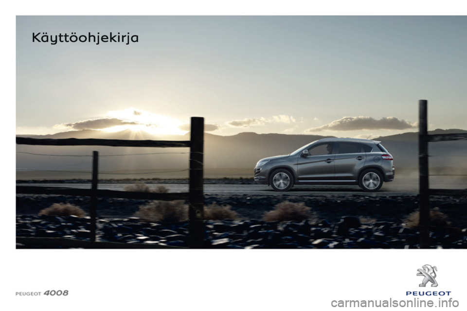 PEUGEOT 4008 2012 Omistajan Käsikirja (in Finnish) PEUGEOT 4008 2012 Omistajan Käsikirja (in Finnish)