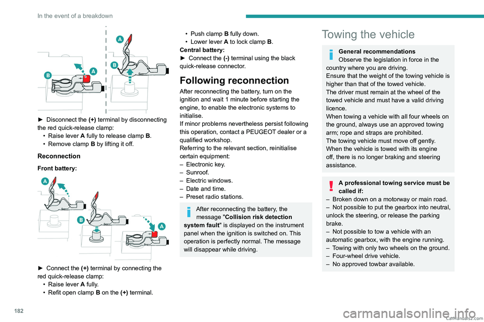 PEUGEOT 408 2023 Owners Manual 182
In the event of a breakdown
► Disconnect the (+) terminal by disconnecting
the red quick-release clamp: •
Raise lever
A
fully to release clamp
B
.
•
Remove clamp
B
by li PEUGEOT 408 2023 Owners Manual 182
In the event of a breakdown
► Disconnect the (+) terminal by disconnecting
the red quick-release clamp: •
Raise lever
A
fully to release clamp
B
.
•
Remove clamp
B
by li