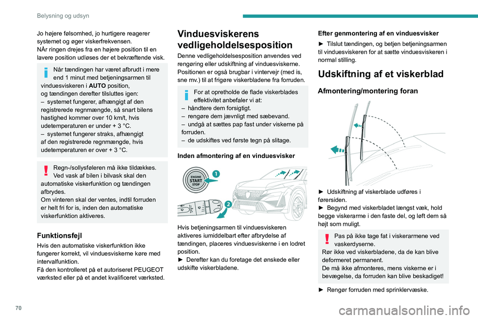 PEUGEOT 408 2023 Brugsanvisning (in Danish) 70
Belysning og udsyn
Jo højere følsomhed, jo hurtigere reagerer
systemet og øger viskerfrekvensen.
NÅr ringen drejes fra en højere position til en
lavere position udløses der et bekræftende PEUGEOT 408 2023 Brugsanvisning (in Danish) 70
Belysning og udsyn
Jo højere følsomhed, jo hurtigere reagerer
systemet og øger viskerfrekvensen.
NÅr ringen drejes fra en højere position til en
lavere position udløses der et bekræftende