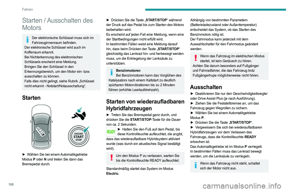 PEUGEOT 408 2023 Betriebsanleitungen (in German) 100
Fahren
Starten / Ausschalten des
Motors
Der elektronische Schlüssel muss sich im Fahrzeuginnenraum befinden.
Der elektronische Schlüssel wird auch im
Kofferraum erkannt.
Bei Nichterkennung des PEUGEOT 408 2023 Betriebsanleitungen (in German) 100
Fahren
Starten / Ausschalten des
Motors
Der elektronische Schlüssel muss sich im Fahrzeuginnenraum befinden.
Der elektronische Schlüssel wird auch im
Kofferraum erkannt.
Bei Nichterkennung des