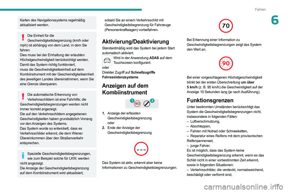 PEUGEOT 408 2023 Betriebsanleitungen (in German) 11 7
Fahren
6Karten des Navigationssystems regelmäßig
aktualisiert werden.
Die Einheit für die Geschwindigkeitsbegrenzung (km/h oder
mph) ist abhängig von dem Land, in dem Sie
fahren.
Dies muss PEUGEOT 408 2023 Betriebsanleitungen (in German) 11 7
Fahren
6Karten des Navigationssystems regelmäßig
aktualisiert werden.
Die Einheit für die Geschwindigkeitsbegrenzung (km/h oder
mph) ist abhängig von dem Land, in dem Sie
fahren.
Dies muss