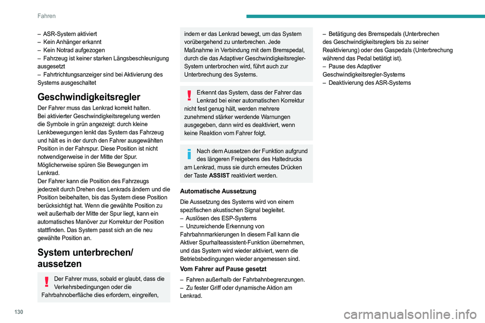 PEUGEOT 408 2023 Betriebsanleitungen (in German) 130
Fahren
– ASR-System aktiviert
– Kein Anhänger erkannt
–
Kein Notrad aufgezogen
–
Fahrzeug ist keiner starken Längsbeschleunigung
ausgesetzt
–
Fahrtrichtungsanzeiger sind be PEUGEOT 408 2023 Betriebsanleitungen (in German) 130
Fahren
– ASR-System aktiviert
– Kein Anhänger erkannt
–
Kein Notrad aufgezogen
–
Fahrzeug ist keiner starken Längsbeschleunigung
ausgesetzt
–
Fahrtrichtungsanzeiger sind be
