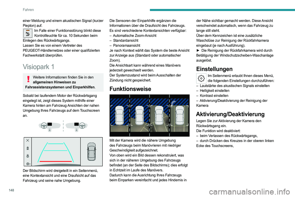 PEUGEOT 408 2023 Betriebsanleitungen (in German) 148
Fahren
einer Meldung und einem akustischen Signal (kurzer
Piepton) auf.
Im Falle einer Funktionsstörung blinkt diese Kontrollleuchte für ca. 10 Sekunden beim
Einlegen des Rückwärtsgangs.
L PEUGEOT 408 2023 Betriebsanleitungen (in German) 148
Fahren
einer Meldung und einem akustischen Signal (kurzer
Piepton) auf.
Im Falle einer Funktionsstörung blinkt diese Kontrollleuchte für ca. 10 Sekunden beim
Einlegen des Rückwärtsgangs.
L