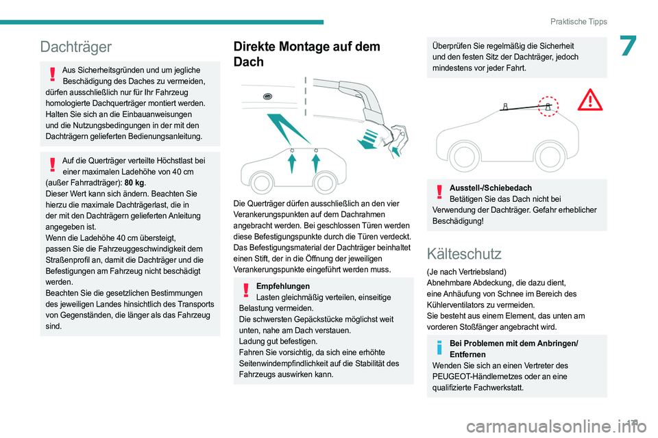 PEUGEOT 408 2023 Betriebsanleitungen (in German) 171
Praktische Tipps
7Dachträger
Aus Sicherheitsgründen und um jegliche Beschädigung des Daches zu vermeiden,
dürfen ausschließlich nur für Ihr Fahrzeug
homologierte Dachquerträger montiert w PEUGEOT 408 2023 Betriebsanleitungen (in German) 171
Praktische Tipps
7Dachträger
Aus Sicherheitsgründen und um jegliche Beschädigung des Daches zu vermeiden,
dürfen ausschließlich nur für Ihr Fahrzeug
homologierte Dachquerträger montiert w